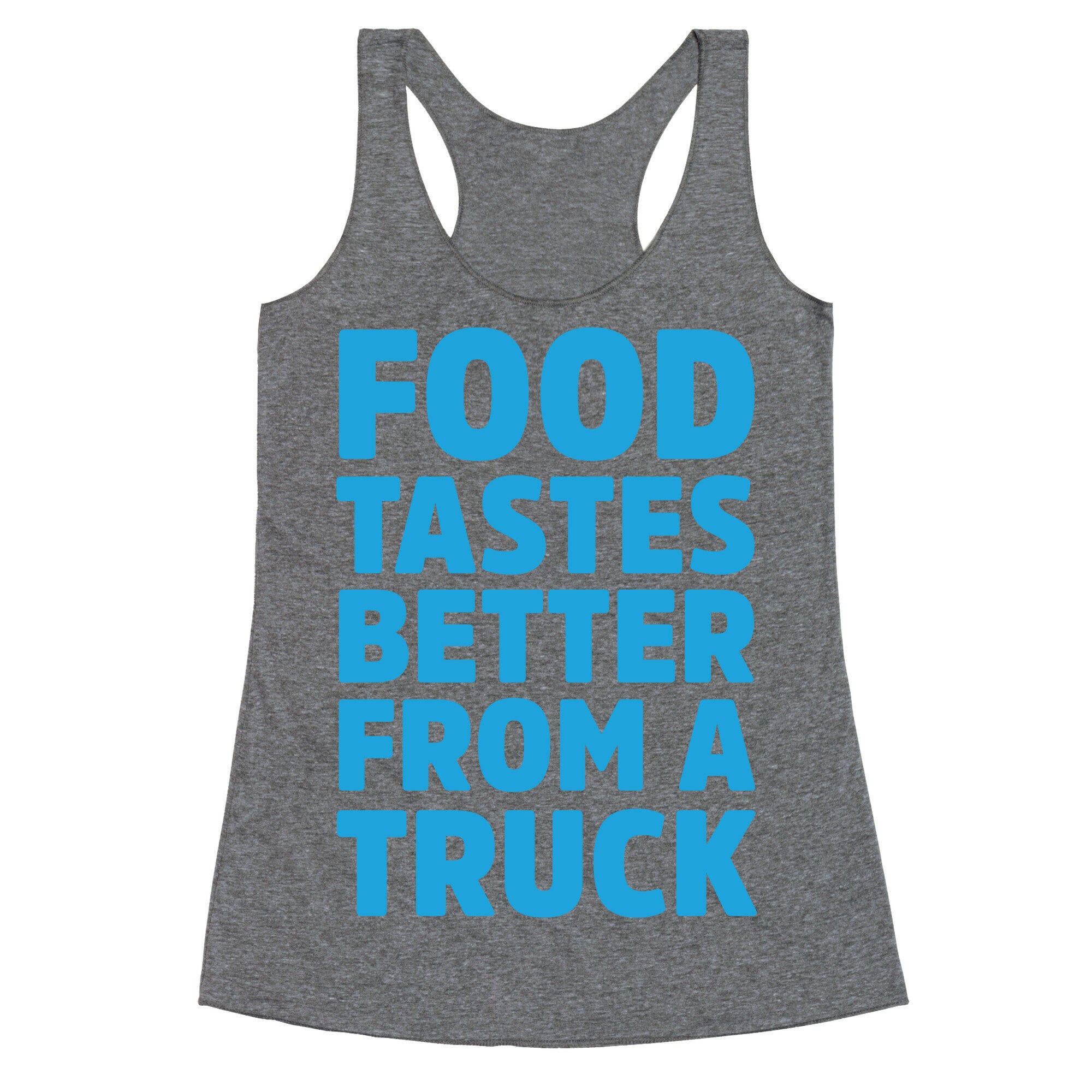 Food Tastes Better From A Truck Racerback Tank